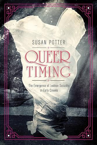 Cover image for Queer Timing: The Emergence of Lesbian Sexuality in Early Cinema