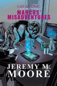 Cover image for Marcus' Misadventures - Cat-a-Tonic Book 1