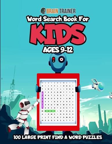 Cover image for Word Search for Kids Ages 9-12 - 100 Large Print Find a Word Puzzles