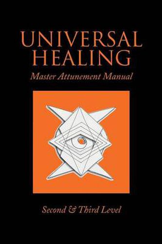 Cover image for Universal Healing: Master Attunement Manual Second & Third Level