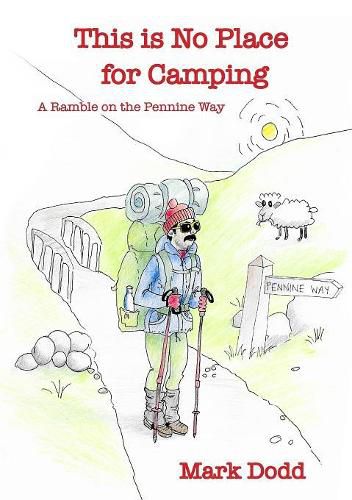 Cover image for This Is No Place For Camping! Rambling Along the Pennine Way