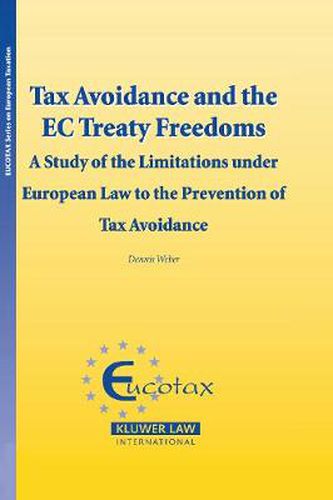 Cover image for Tax Avoidance and the EC Treaty Freedoms: A Study of the Limitations under European Law to the Prevention of Tax Aviodance