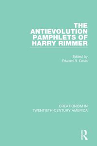 Cover image for The Antievolution Pamphlets of Harry Rimmer: A Ten-Volume Anthology of Documents, 1903-1961