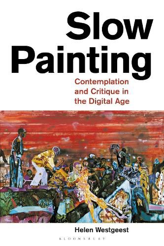 Cover image for Slow Painting: Contemplation and Critique in the Digital Age