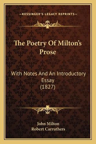 Cover image for The Poetry of Miltonacentsa -A Centss Prose: With Notes and an Introductory Essay (1827)