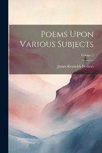 Cover image for Poems Upon Various Subjects; Volume 2