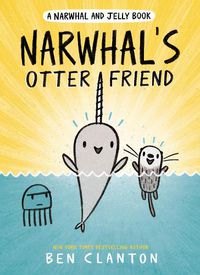 Cover image for Narwhal's Otter Friend (A Narwhal and Jelly Book #4)