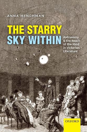 Cover image for The Starry Sky Within: Astronomy and the Reach of the Mind in Victorian Literature