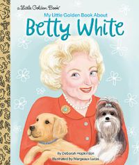 Cover image for My Little Golden Book About Betty White