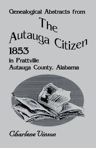 Cover image for Genealogical Abstracts from the Autauga Citizen, 1853, in Prattville, Autauga County, Alabama