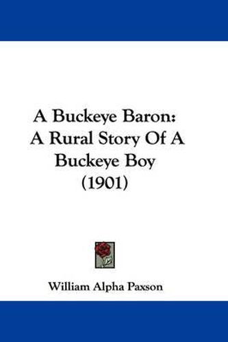 Cover image for A Buckeye Baron: A Rural Story of a Buckeye Boy (1901)
