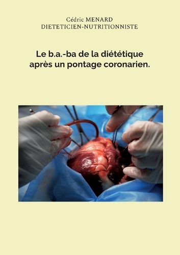 Cover image for Le b.a.-ba de la dietetique apres un pontage coronarien.