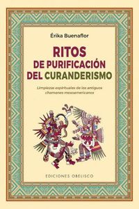 Cover image for Ritos de Purificacion del Curanderismo