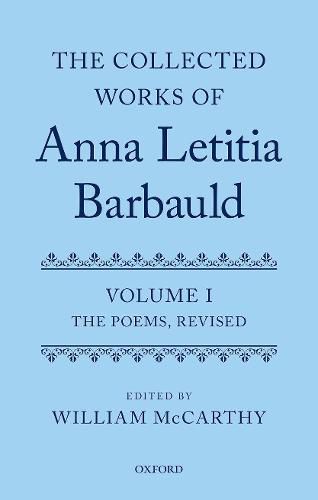 The Collected Works of Anna Letitia Barbauld: Anna Letitia Barbauld: The Poems, Revised: Volume I