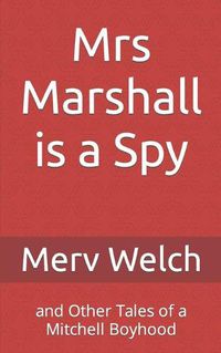 Cover image for Mrs Marshall is a Spy: and Other Tales of a Mitchell Boyhood