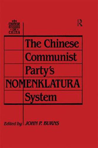 Cover image for The Chinese Communist Party's Nomenklatura System: A Documentary Study of Party Control of Leadership Selection, 1979-1984