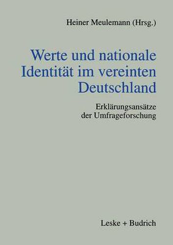 Cover image for Werte Und Nationale Identitat Im Vereinten Deutschland: Erklarungsansatze Der Umfrageforschung