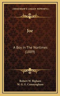 Cover image for Joe: A Boy in the Wartimes (1889)