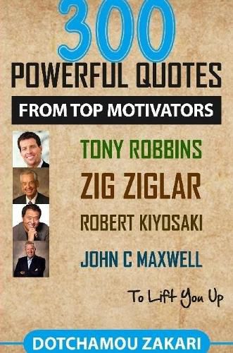 300 Powerful Quotes From Top Motivators