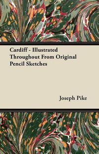 Cover image for Cardiff - Illustrated Throughout From Original Pencil Sketches