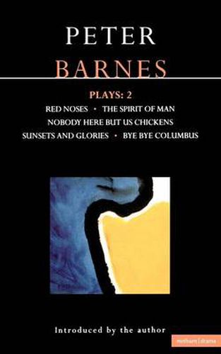 Cover image for Barnes Plays: 2: Red Noses, The Spirit of Man, Nobody Here But Us Chickens, Sunsets and Glories, Bye Bye Columbus