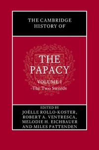 Cover image for The Cambridge History of the Papacy: Volume 1, The Two Swords