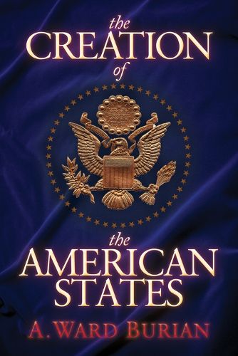 Cover image for The Creation of the American States