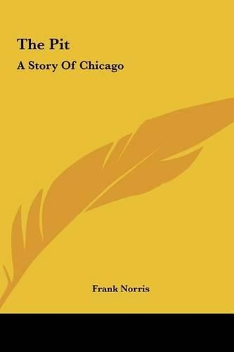 Cover image for The Pit the Pit: A Story of Chicago a Story of Chicago
