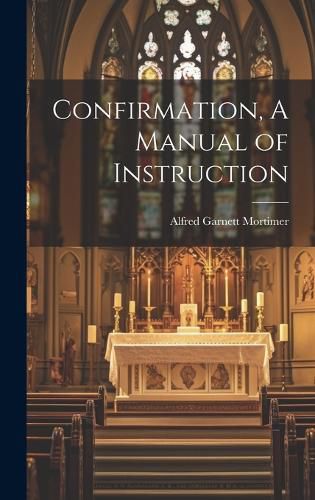 Cover image for Confirmation, A Manual of Instruction