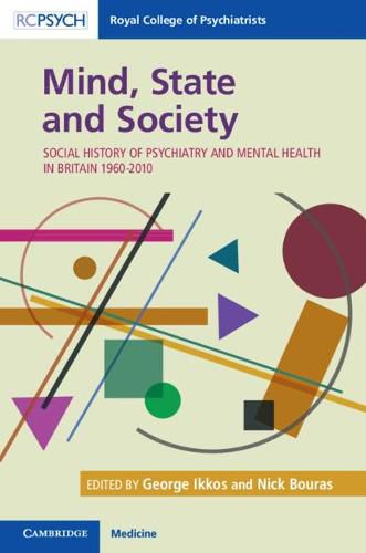 Cover image for Mind, State and Society: Social History of Psychiatry and Mental Health in Britain 1960-2010