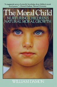 Cover image for Moral Child: Nurturing Children's Natural Moral Growth