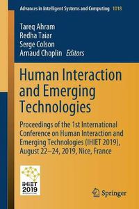 Cover image for Human Interaction and Emerging Technologies: Proceedings of the 1st International Conference on Human Interaction and Emerging Technologies (IHIET 2019), August 22-24, 2019, Nice, France