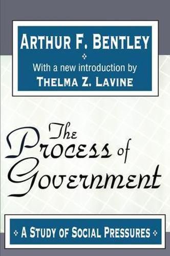 Cover image for The Process of Government: A Study of Social Pressures