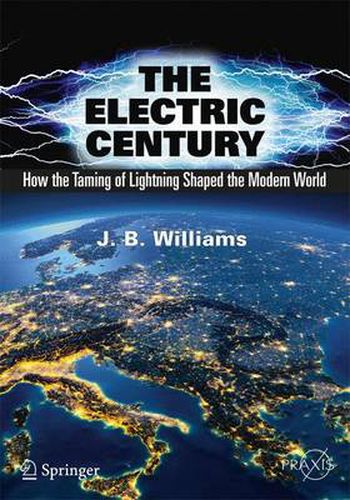 Cover image for The Electric Century: How the Taming of Lightning Shaped the Modern World