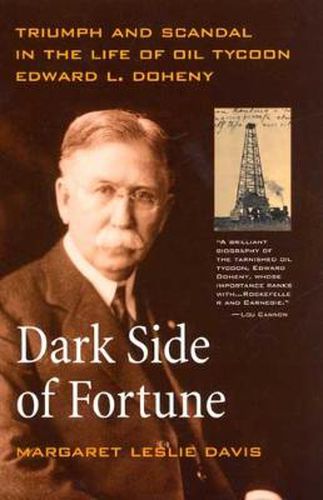 Cover image for Dark Side of Fortune: Triumph and Scandal in the Life of Oil Tycoon Edward L. Doheny