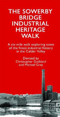 Cover image for The Sowerby Bridge Industrial Heritage Walk