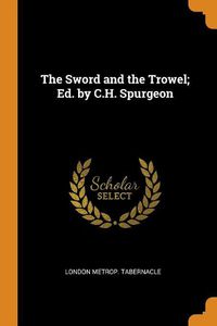 Cover image for The Sword and the Trowel; Ed. by C.H. Spurgeon