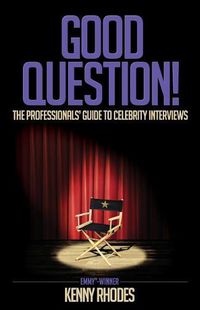 Cover image for Good Question!: The Professionals' Guide to Celebrity Interviews