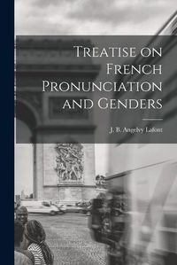 Cover image for Treatise on French Pronunciation and Genders [microform]