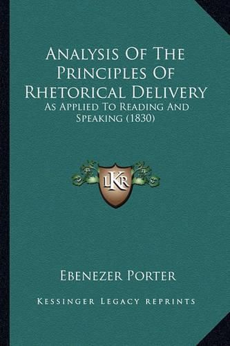 Analysis of the Principles of Rhetorical Delivery: As Applied to Reading and Speaking (1830)