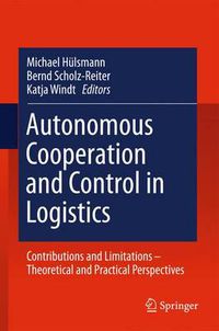 Cover image for Autonomous Cooperation and Control in Logistics: Contributions and Limitations - Theoretical and Practical Perspectives