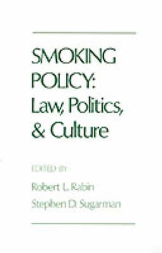 Cover image for Smoking Policy: Law, Politics, and Culture