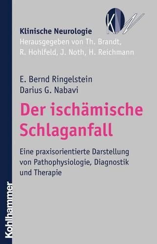 Cover image for Der Ischamische Schlaganfall: Eine Praxisorientierte Darstellung Von Pathophysiologie, Diagnostik Und Therapie