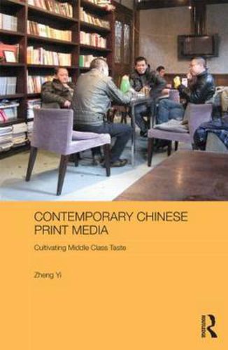 Cover image for Contemporary Chinese Print Media: Cultivating Middle Class Taste