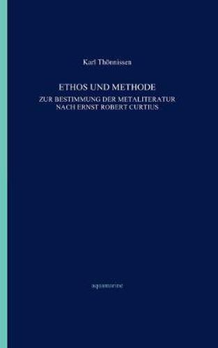 Cover image for Ethos und Methode. Zur Bestimmung der Metaliteratur nach Ernst Robert Curtius