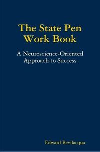 Cover image for The State Pen Work Book, A Neuroscience-Oriented Approach to Success