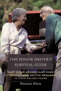 Cover image for The Senior Driver's Survival Guide: What Older Drivers Must Know to Protect Their Driving Privileges In Their Golden Years