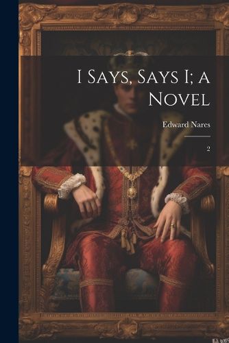 I Says, Says I; a Novel