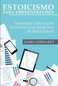 Cover image for Estoicismo para Emprendedores: Mantras e Ideas Que Te Haran una Maquina de Resultados