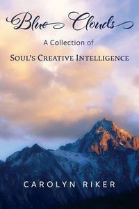 Cover image for Blue Clouds: A Collection of Soul's Creative Intelligence